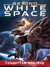 Beyond White Space (2018) BRRip Original [Telugu + Tamil + Hindi + Eng] Dubbed Movie Watch Online Free